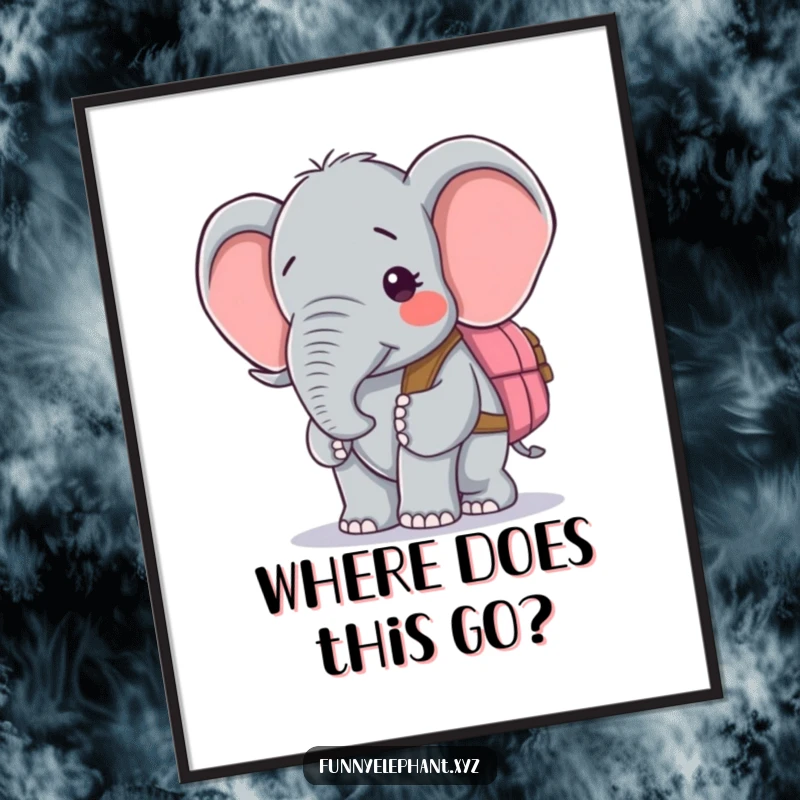 Funny poster of an elephant looking very confused while trying to put on a backpack, a humorous piece of art.