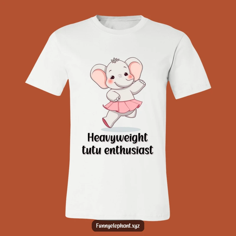 Funny Elephant Ballet Shirt: Comical Big-Footed Dancer T-Shirt, a Hilarious Gift Idea